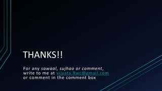 THANKS!!
For any sawaal, sujhao or comment,
write to me at vijyata.Rwc@gmail.com
or comment in the comment box
 