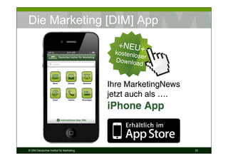 Die Marketing [DIM] App




© DIM Deutsches Institut für Marketing   33
 