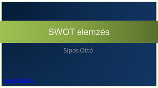 Sipos Ottó
www.clear.hu
SWOT elemzés
 
