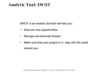 Analytic Tool: SWOT ,[object Object],[object Object],[object Object],[object Object]