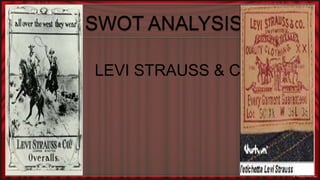 SWOT ANALYSIS                   LEVI STRAUSS & CO. 