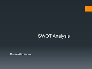 SWOT Analysis


Burea Alexandru
 