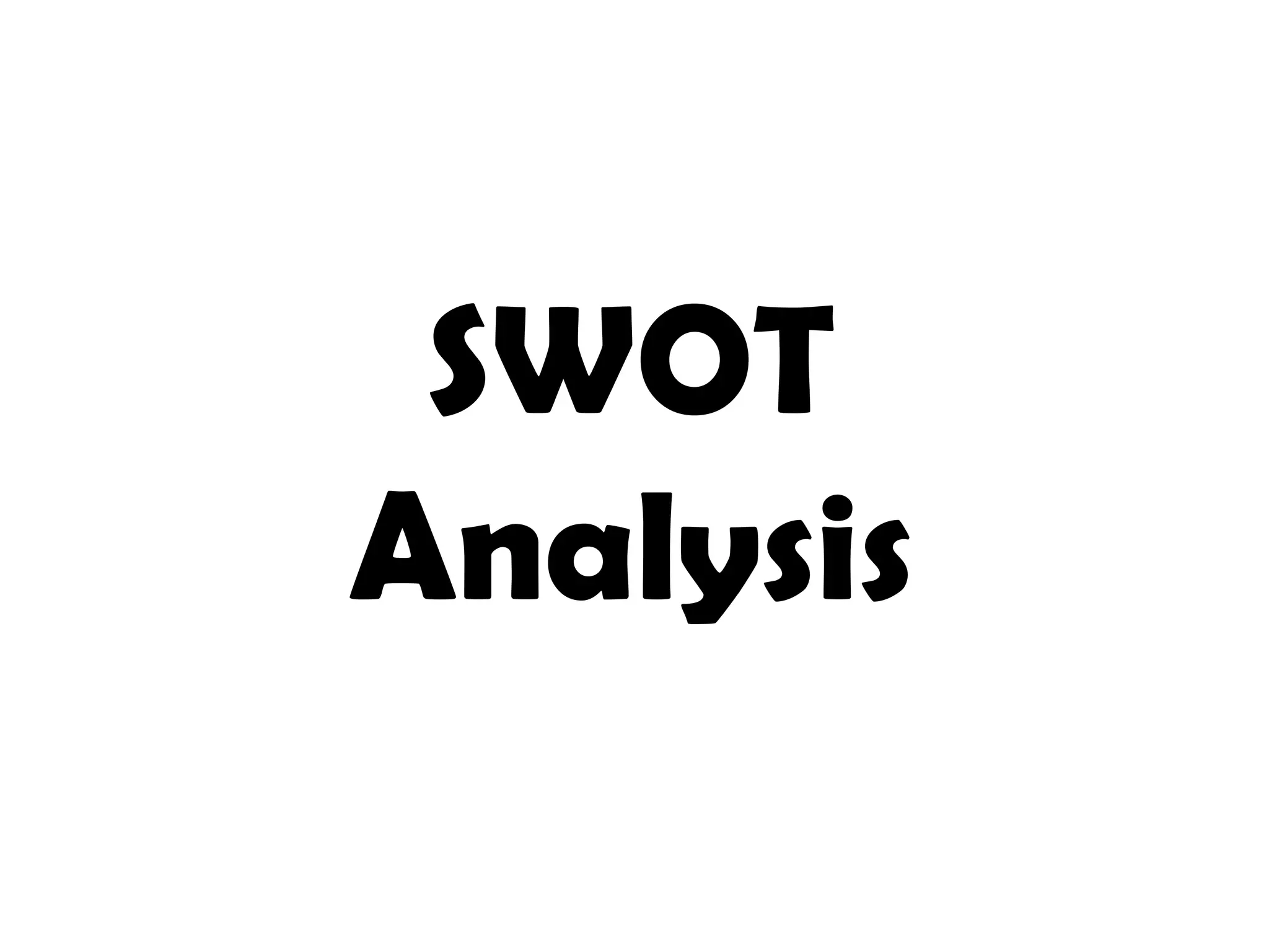SWOT
Analysis
 