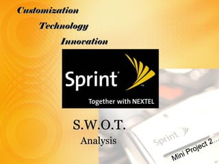 Customization Technology Innovation Mini Project 2 … S.W.O.T. Analysis 