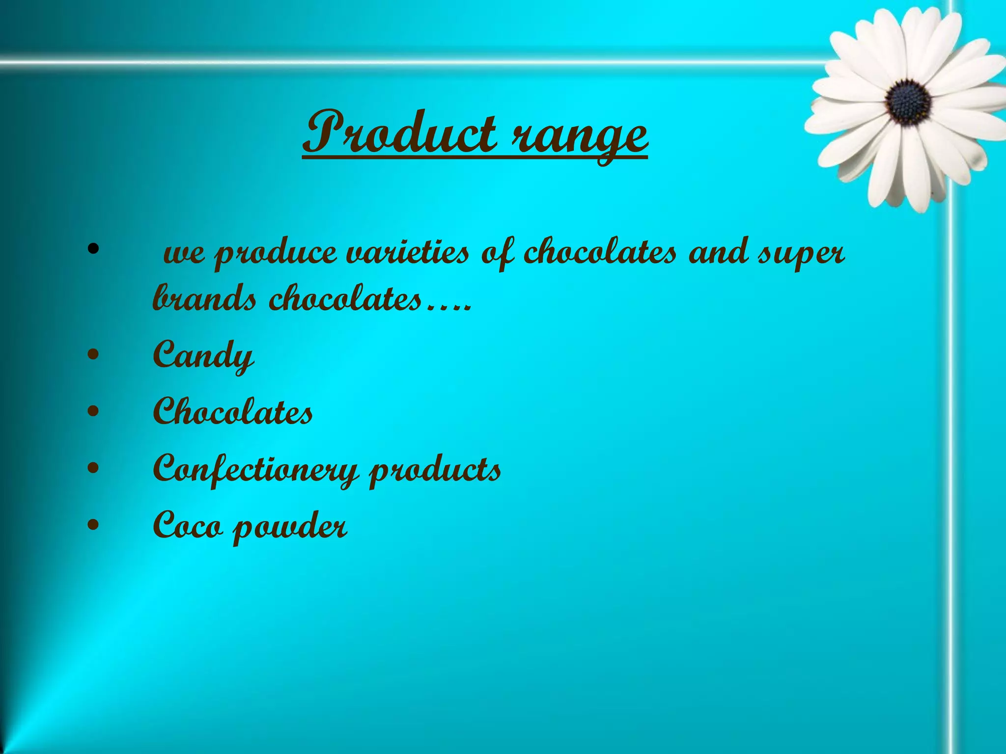 Product range we produce varieties of chocolates and super brands chocolates…. Candy  Chocolates Confectionery products  Coco powder 