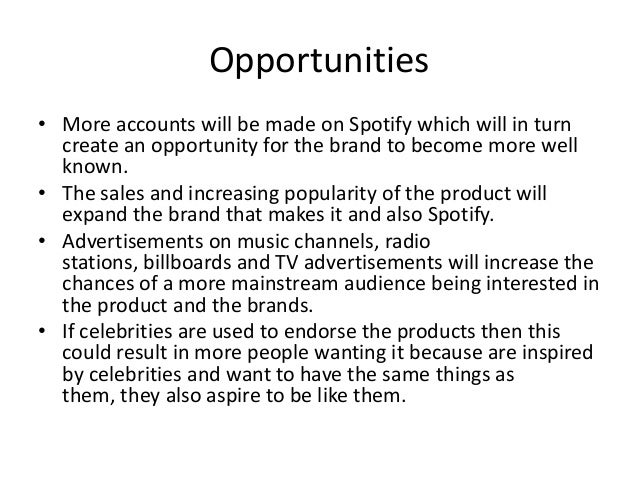 swot analysis in spotify Spotify case study how spotify built a $5 billion business with more than 50 million subscribers spotify is a streaming music service originally developed in 2006 in sweden and launching in 2008 spotify ltd now operates as the parent company in london while spotify ab manages research and development in stockholm. swot analysis in spotify Spotify case study how spotify built a $5 billion business with more than 50 million subscribers spotify is a streaming music service originally developed in 2006 in sweden and launching in 2008 spotify ltd now operates as the parent company in london while spotify ab manages research and development in stockholm.
