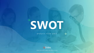 SWOT
a na ly sis slid e p a ck
Make the world smaller, one slide at a time
 