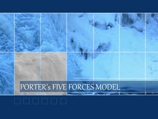 PORTER’s FIVE FORCES MODEL
 