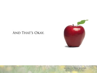 And That’s Okay.




                   Writing For Public Relations
                    Richard Becker, Copywrite, Ink. at
                    the University of Nevada, Las Vegas
 