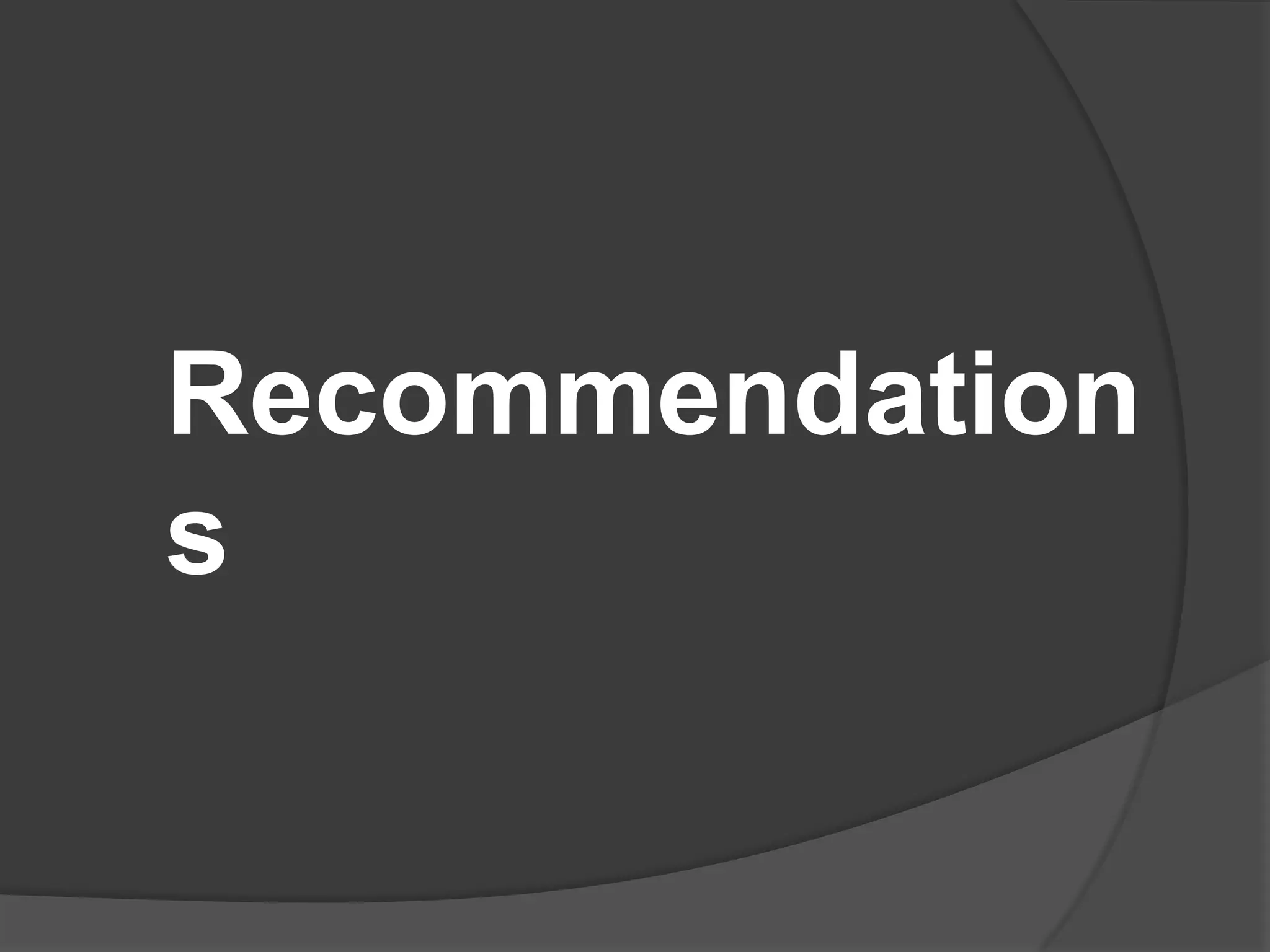 Recommendation
s
 