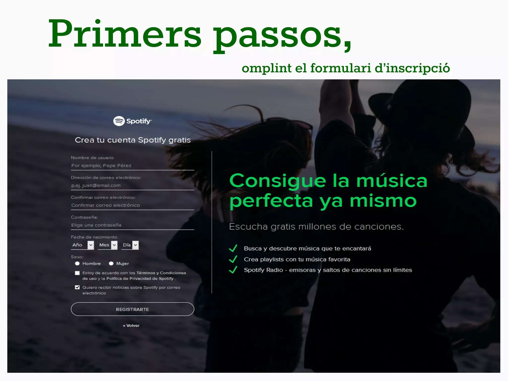 Primers passos,
omplint el formulari d’inscripció
 