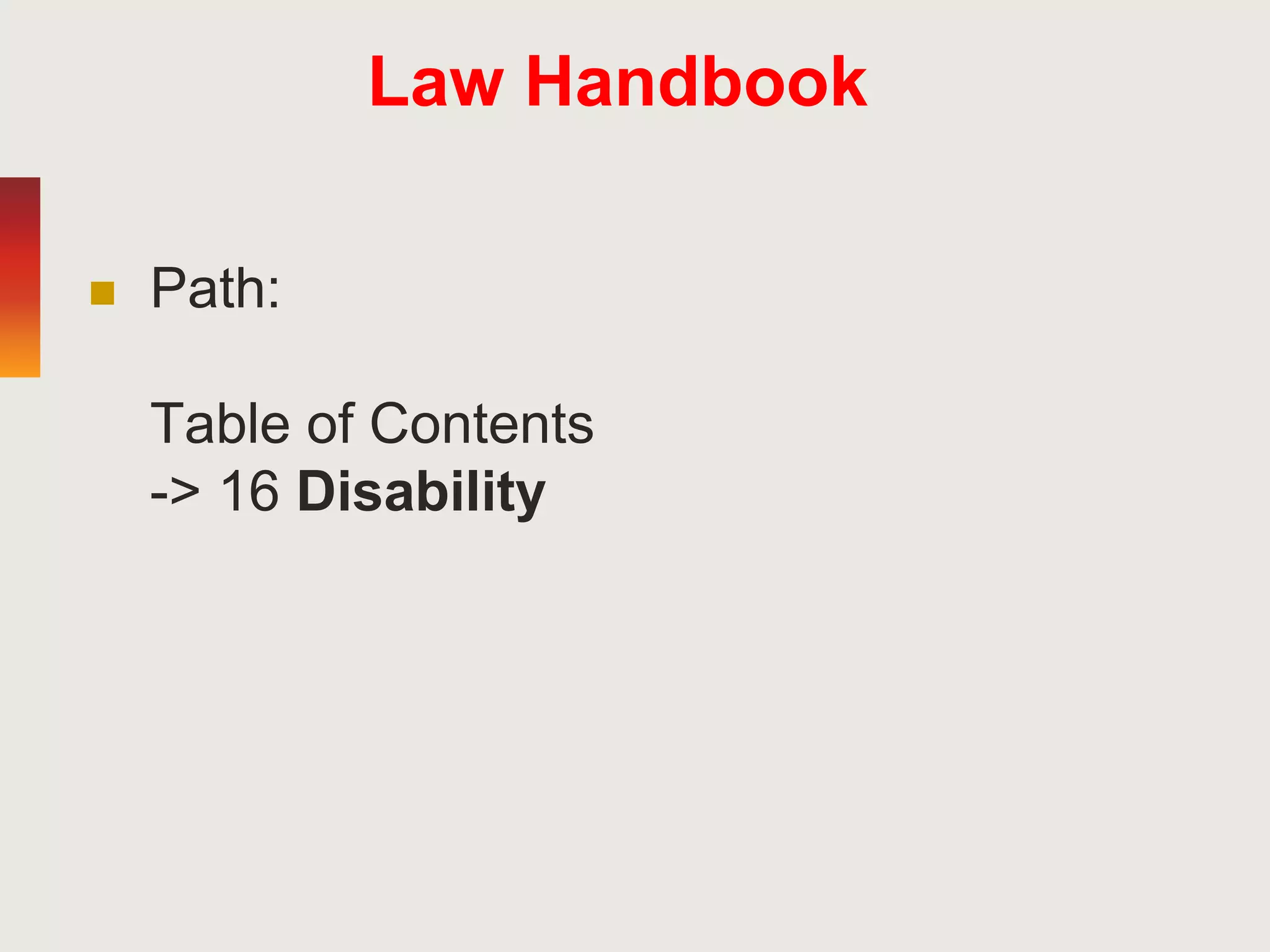 Law Handbook
 Path:
Table of Contents
-> 16 Disability
 