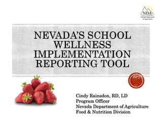 Cindy Rainsdon, RD, LD
Program Officer
Nevada Department of Agriculture
Food & Nutrition Division
 
