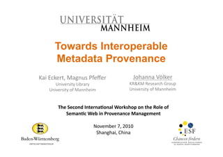 Towards Interoperable
Metadata Provenance
 