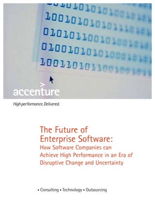 The Future of
Enterprise Software:
How Software Companies can
Achieve High Performance in an Era of
Disruptive Change and Uncertainty
 