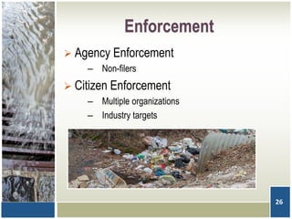 Enforcement
 Agency Enforcement
– Non-filers
 Citizen Enforcement
– Multiple organizations
– Industry targets
26
 