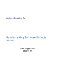 Benchmarking Software Projects
Summary
Hannu Lappalainen
2011-11-22
Albitech Consulting Oy
 