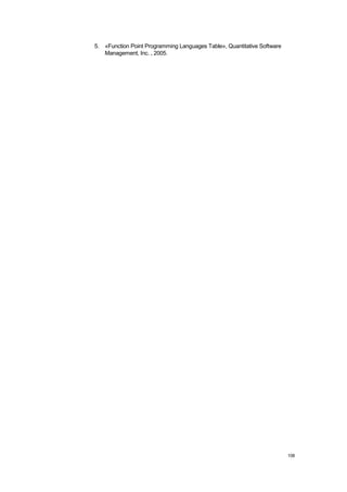 5. «Function Point Programming Languages Table», Quantitative Software
   Management, Inc. , 2005.




                                                                         108
 