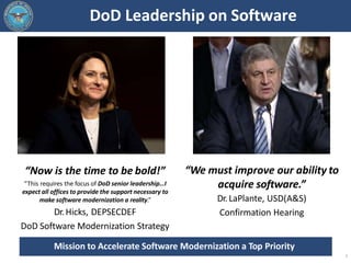 DoD Leadership on Software
“Now is the time to be bold!”
“This requires the focus of DoD senior leadership…I
expect all of...