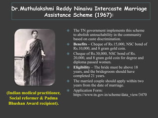 Dr.Muthulakshmi Reddy Ninaivu Intercaste Marriage
Assistance Scheme (1967):
(Indian medical practitioner,
Social reformer ...