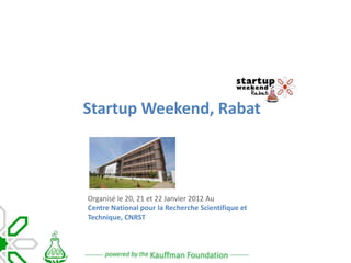 Startup Weekend, Rabat



Organisé le 20, 21 et 22 Janvier 2012 Au
Centre National pour la Recherche Scientifique et
Technique, CNRST
 