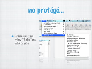 no protégé...
adicionar uma
view “Rules” na
aba criada
 