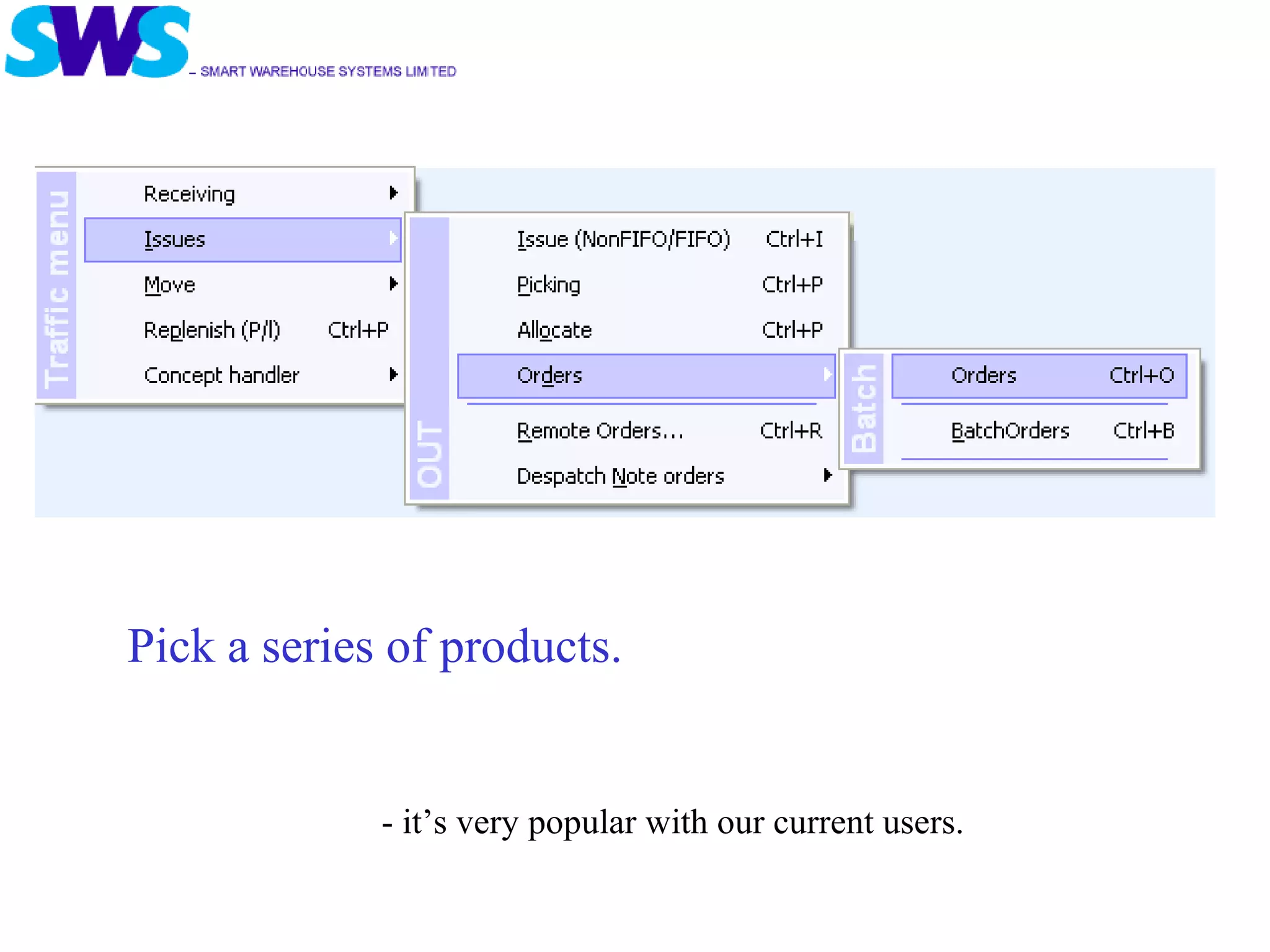 Pick a series of products. - it’s very popular with our current users. 