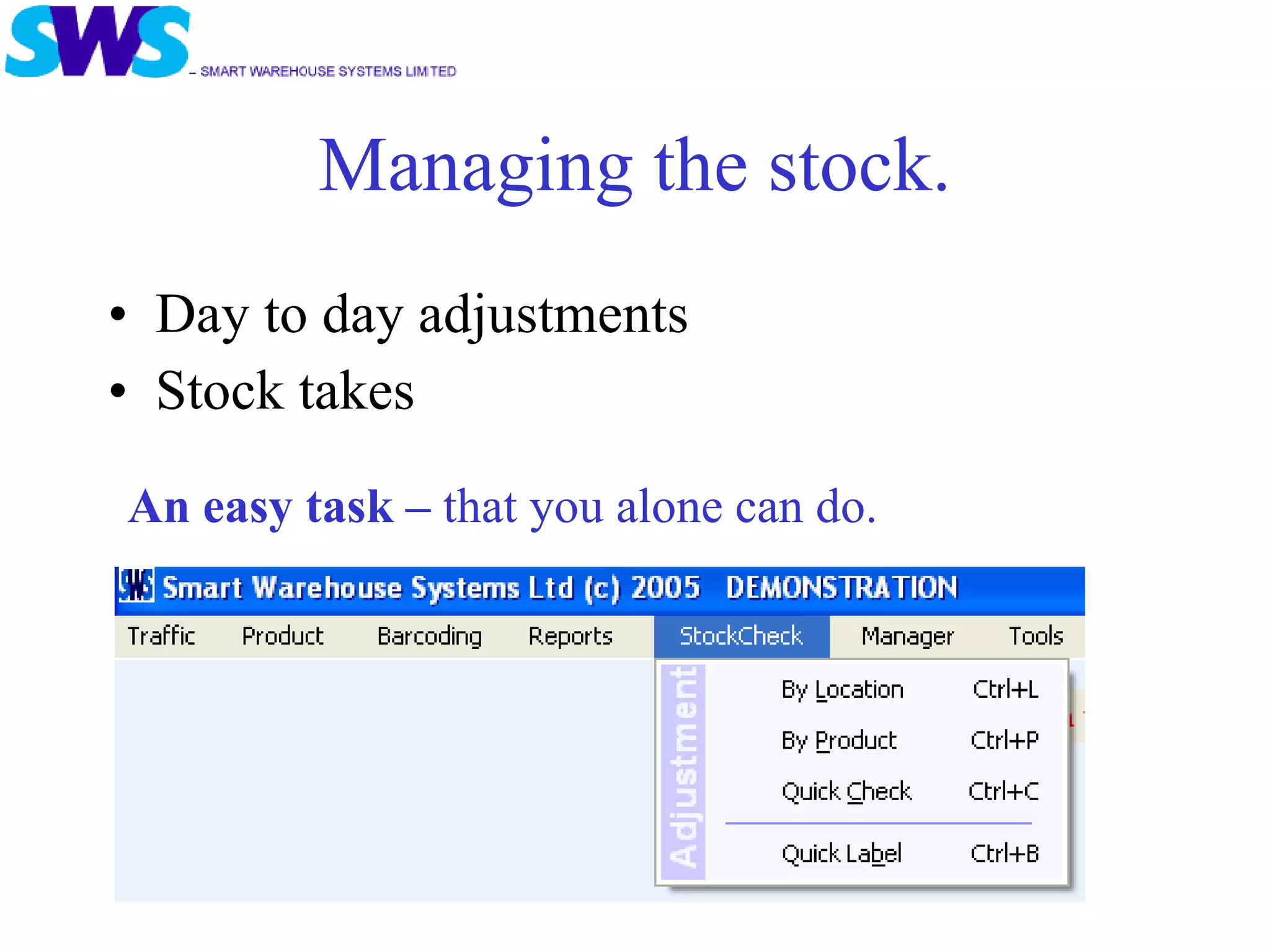 Managing the stock. Day to day adjustments Stock takes An easy task –  that you alone can do. 
