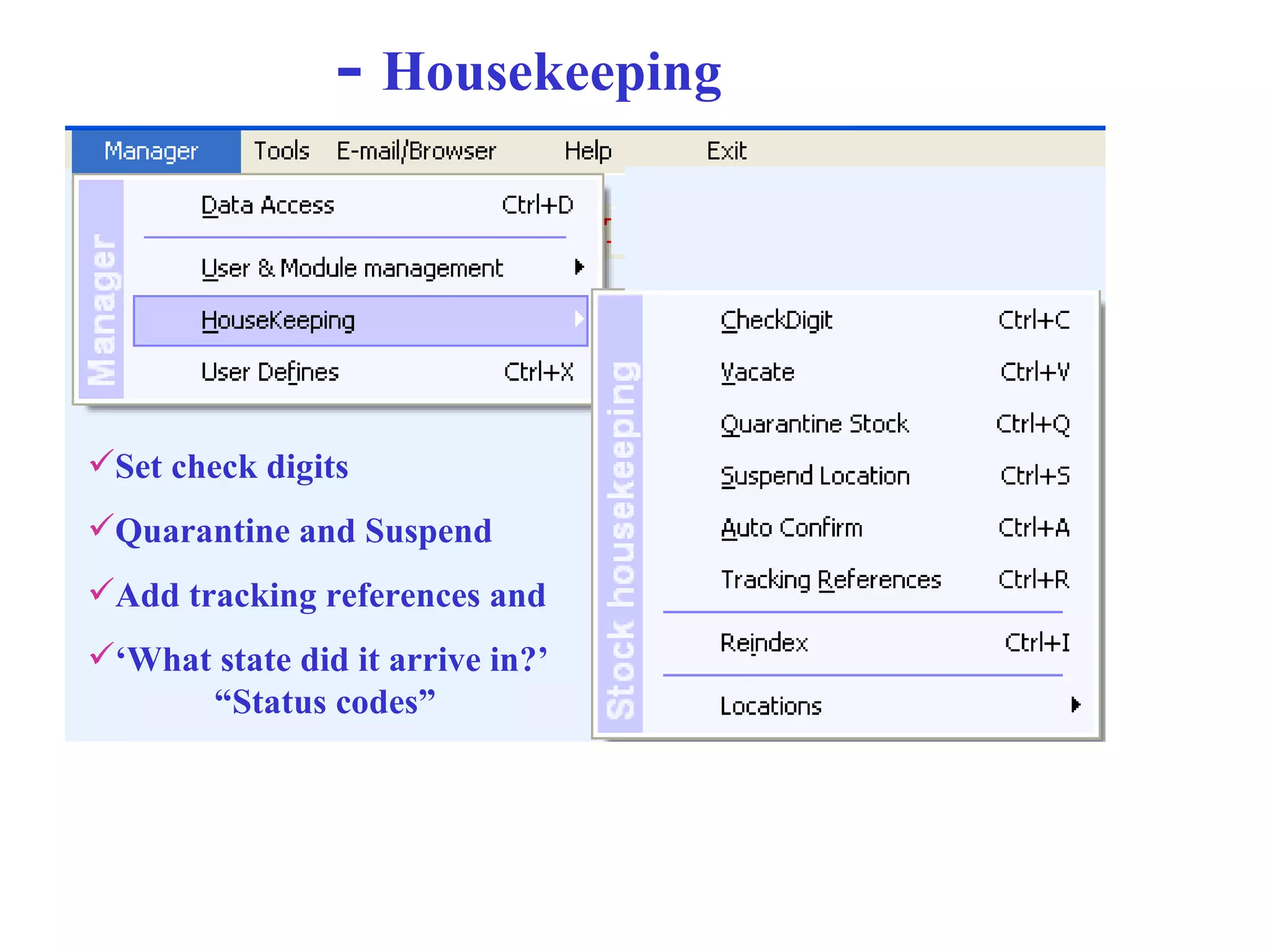 -  Housekeeping Set check digits Quarantine and Suspend Add tracking references and ‘ What state did it arrive in?’  “Status codes” 