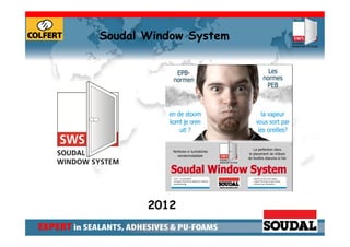 Soudal Window System




       2012
 