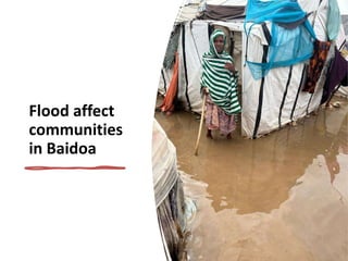 Flood affect
communities
in Baidoa
 