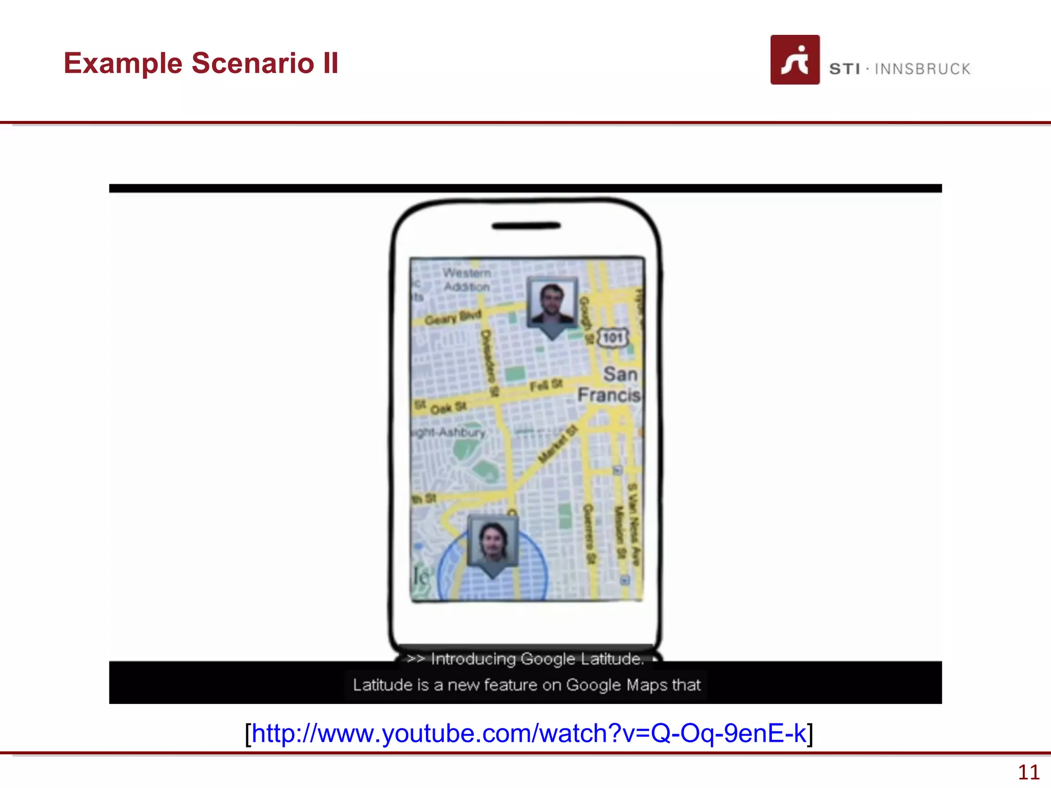 Example Scenario II




            [http://www.youtube.com/watch?v=Q-Oq-9enE-k]
                                                           11
 