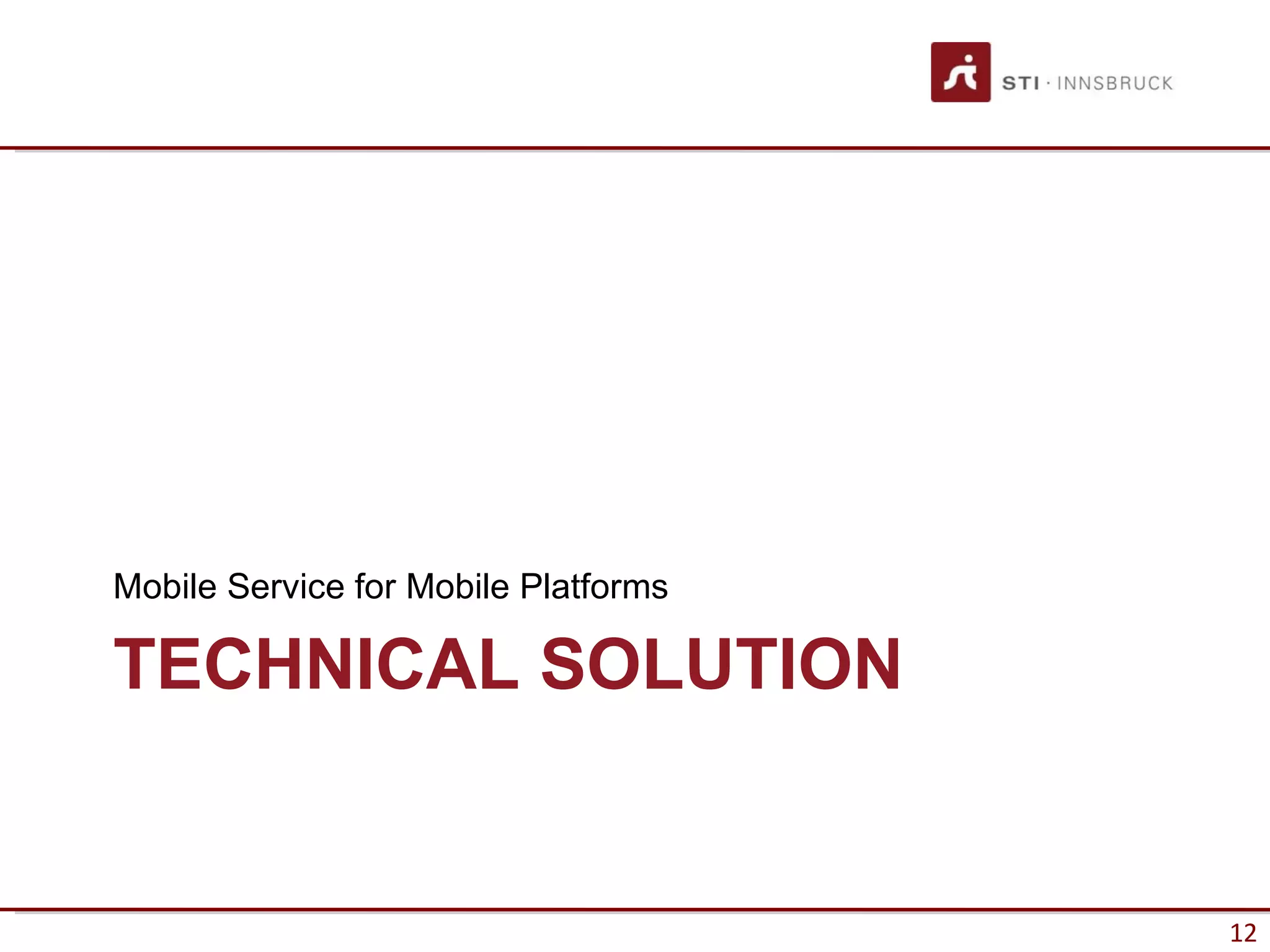 Mobile Service for Mobile Platforms

TECHNICAL SOLUTION


                                      12
 