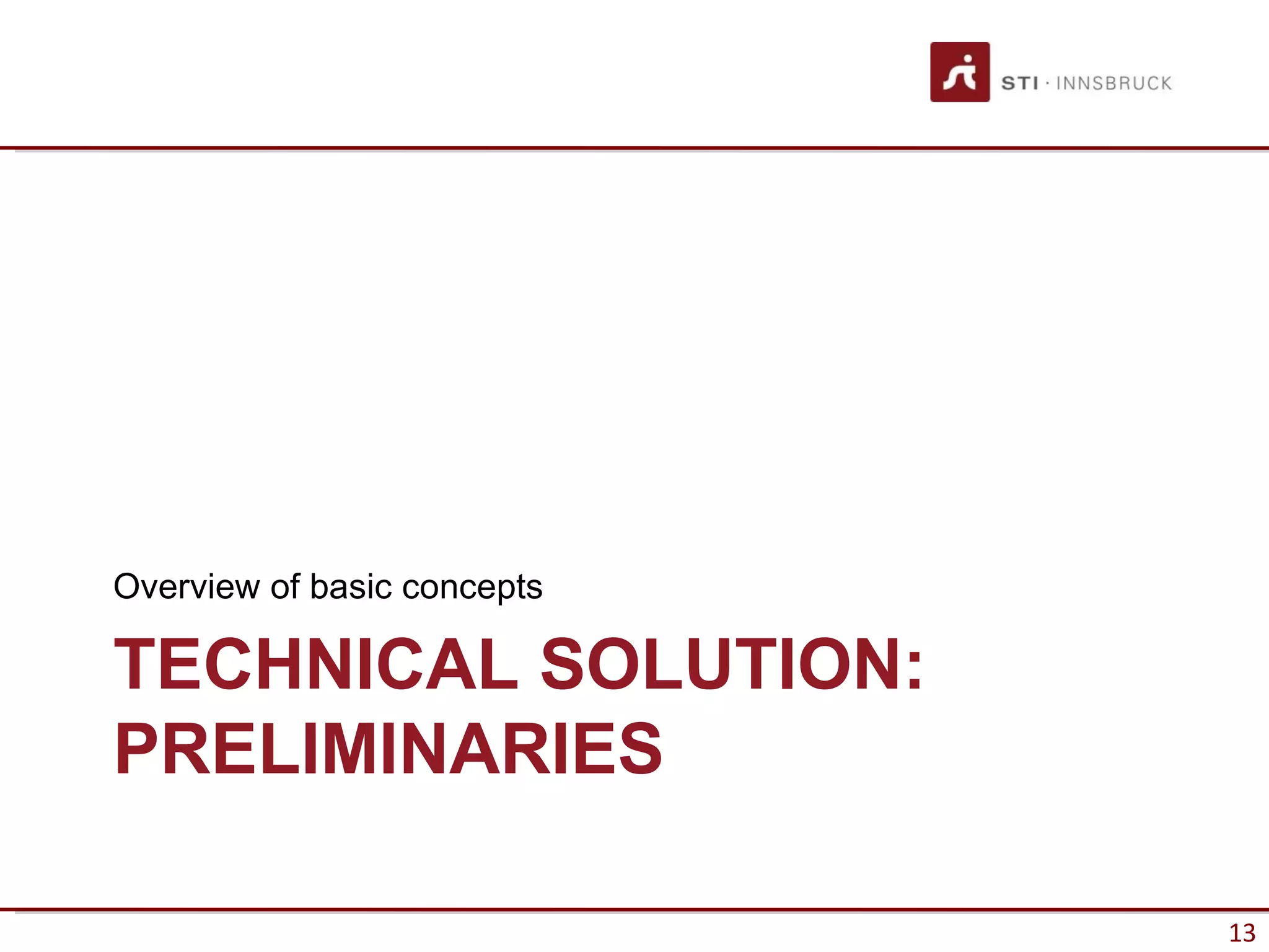Overview of basic concepts

TECHNICAL SOLUTION:
PRELIMINARIES

                             13
 