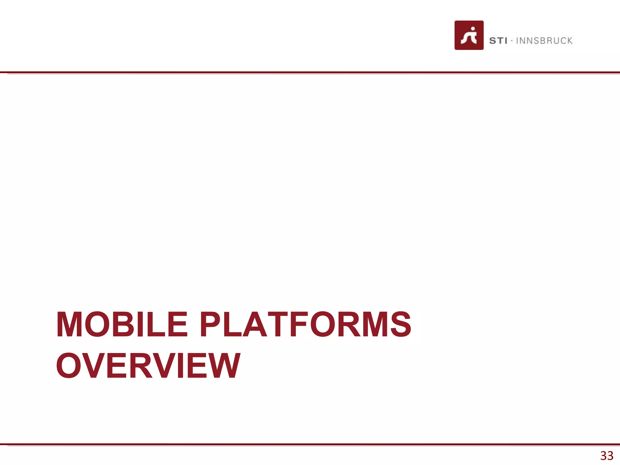 MOBILE PLATFORMS
OVERVIEW

                   33
 