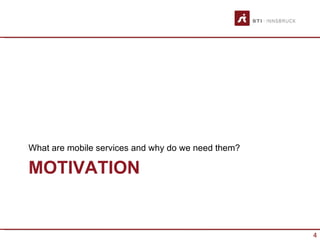 What are mobile services and why do we need them?

MOTIVATION


                                                    4
 