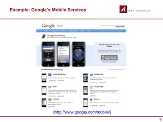 Example: Google’s Mobile Services




                  [http://www.google.com/mobile/]
                                                    9
 