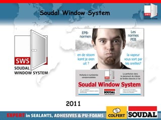 Soudal Window System




       2011
 