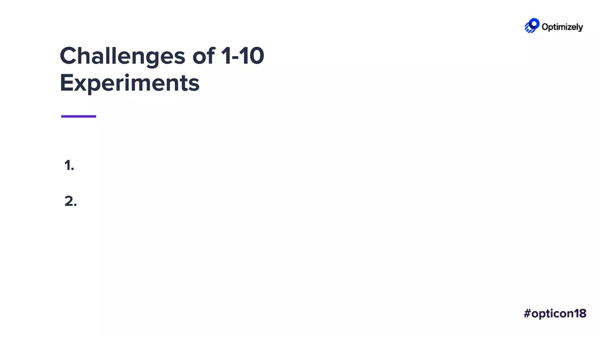 Challenges of 1-10
Experiments
1.
2.