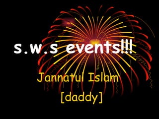 s.w.s events!!! Jannatul Islam  [daddy] 