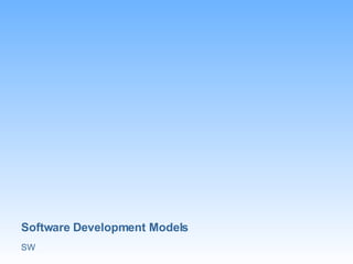 Software Development Models SW 