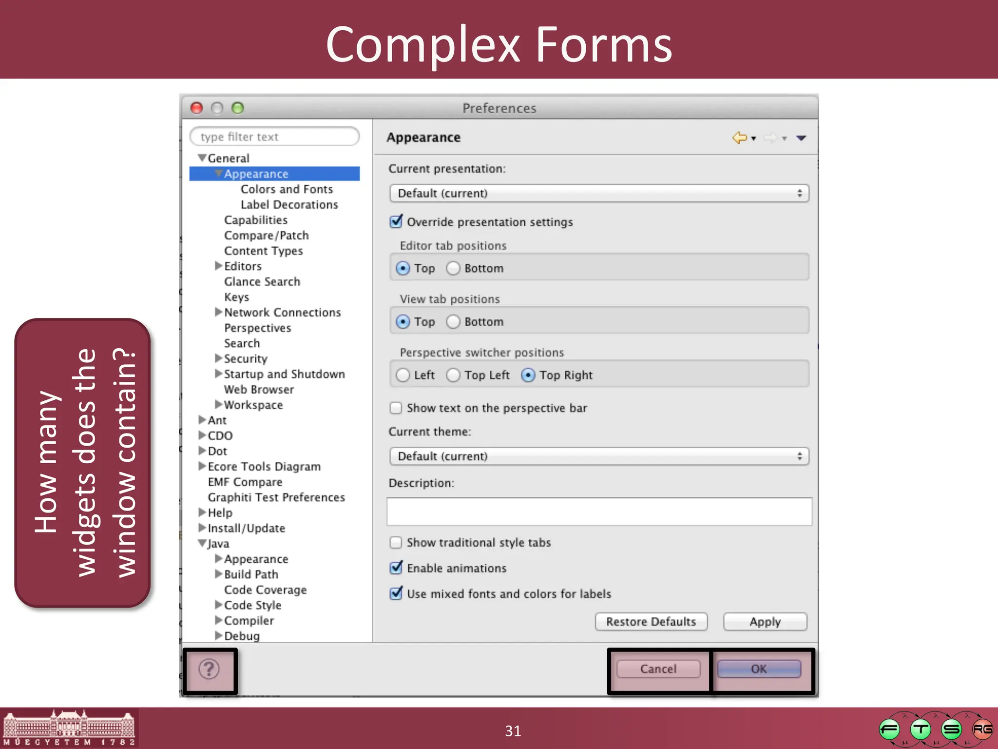 Complex	
  Forms	
  
31	
  
How	
  
m
any	
  
widgets	
  
d
oes	
  
t
he	
  
window	
  
c
ontain?	
  
 