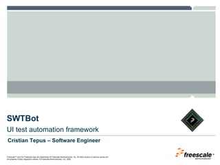 SWTBot UI test automation framework Cristian Tepus – Software Engineer 