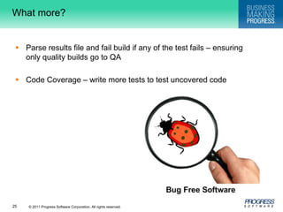 What more?Parse results file and fail build if any of the test fails – ensuring only quality builds go to QACode Coverage – write more tests to test uncovered code