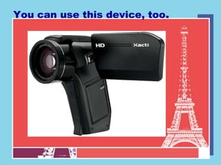 You can use this device, too.
 