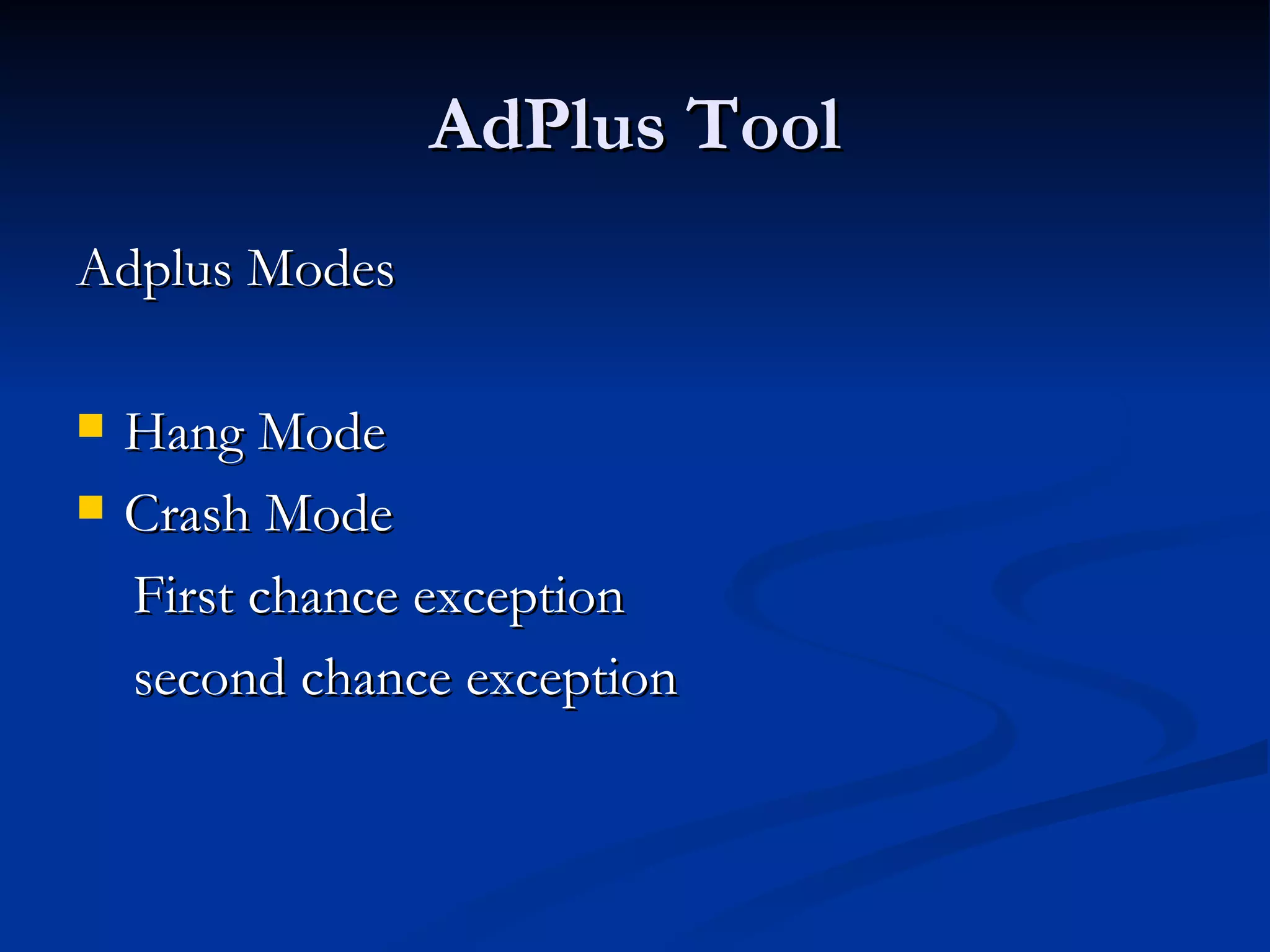 AdPlus Tool Adplus Modes  Hang Mode Crash Mode  First chance exception  second chance exception  
