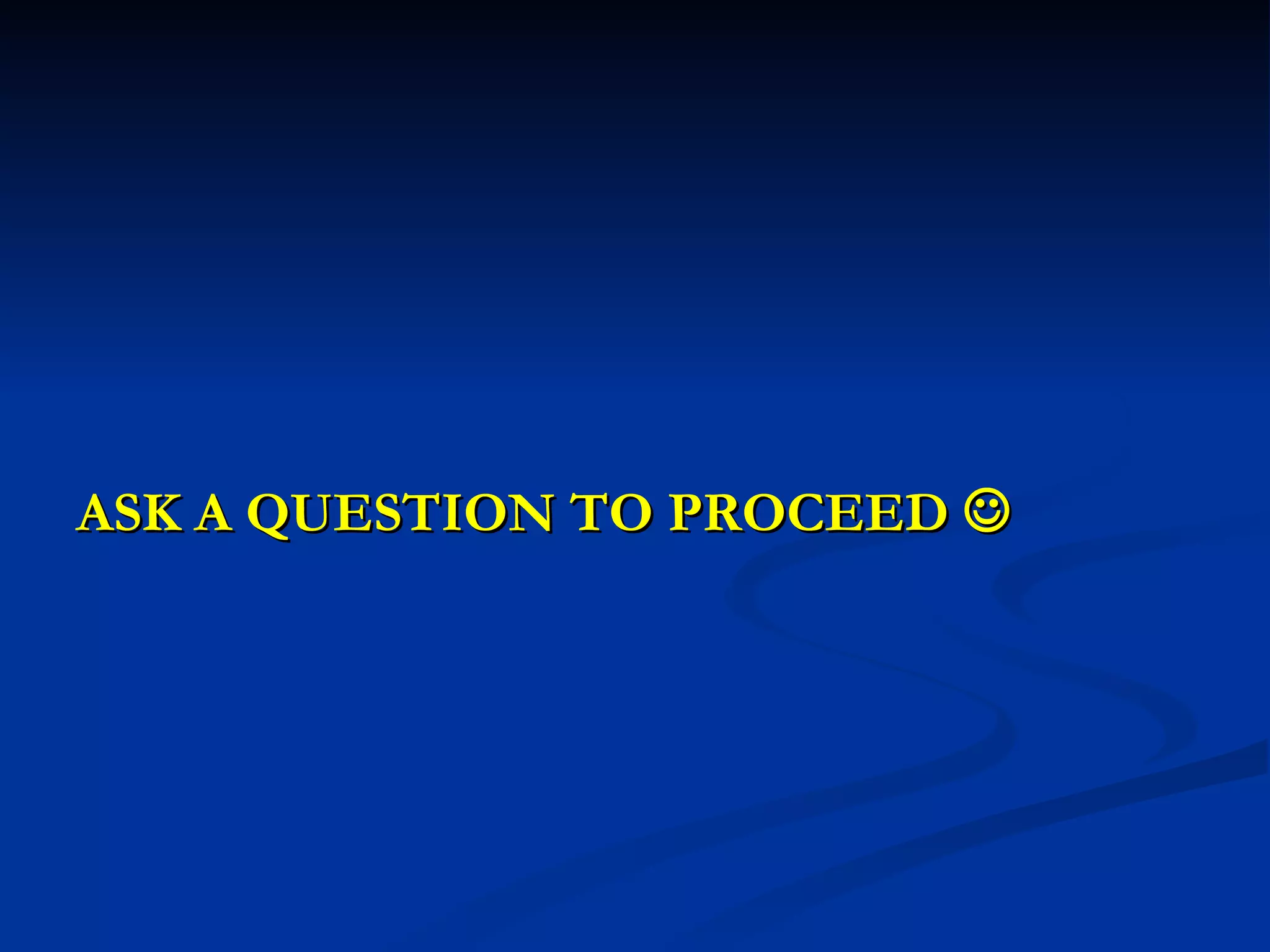 ASK A QUESTION TO PROCEED     