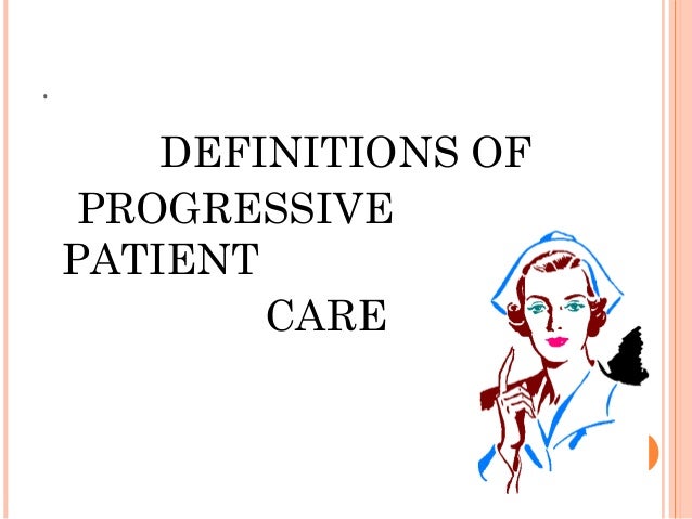 Progressive patient care