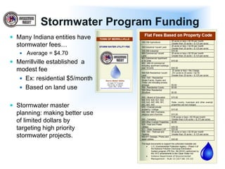 Stormwater Program Funding
 Many Indiana entities have
stormwater fees…
 Average = $4.70
 Merrillville established a
modest fee
 Ex: residential $5/month
 Based on land use
 Stormwater master
planning: making better use
of limited dollars by
targeting high priority
stormwater projects.
 