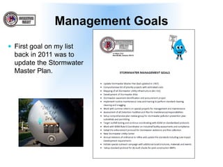 Management Goals
 First goal on my list
back in 2011 was to
update the Stormwater
Master Plan.
 